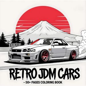 boussada, khaled Retro Jdm Cars +50 Pages Coloring Book: Embark on a thrilling Japanese art journey — full of speed, creativity, and unique designs for everyone boussada, khaled Retro Jdm Cars +50 Pages Coloring Book: Embark on a thrilling Japanese art journey — full of speed, creativity, and unique designs for everyone