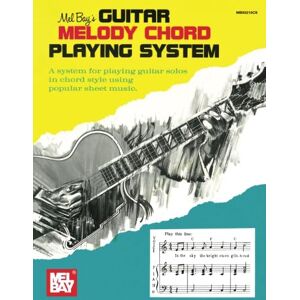 Bay, Mel Guitar Melody Chord Playing System Bay, Mel Guitar Melody Chord Playing System