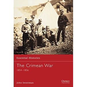 Sweetman, John The Crimean War: 1854-1856: 2 (Essential Histories) Sweetman, John The Crimean War: 1854-1856: 2 (Essential Histories)