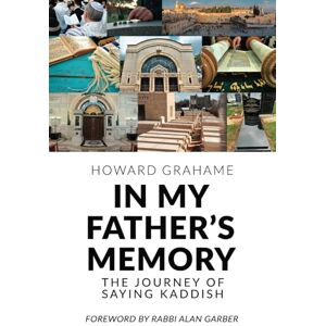 Grahame, Howard In My Father’s Memory: The Journey of Saying Kaddish Grahame, Howard In My Father’s Memory: The Journey of Saying Kaddish