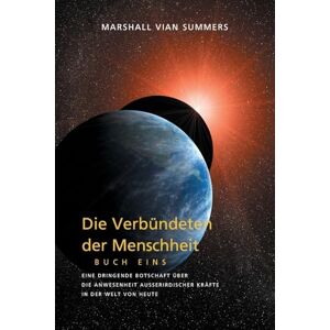 Marshall DIE VERBÜNDETEN DER MENSCHHEIT, BUCH EINS (The Allies of Humanity, Book One German Edition): Eine dringende Botschaft über die Anwesenheit außerirdischer Kräfte in der Welt von heute: 1 Marshall DIE VERBÜNDETEN DER MENSCHHEIT, BUCH EINS (The Allies of Humanity, Book One German Edition): Eine dringende Botschaft über die Anwesenheit außerirdischer Kräfte in der Welt von heute: 1