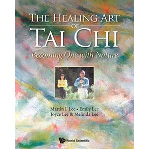 Lee Healing Art Of Tai Chi, The: Becoming One With Nature Lee Healing Art Of Tai Chi, The: Becoming One With Nature