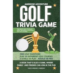 Ambrose, Armand E Ambrose Adventure Golf Trivia Game: A Book That's Also A Game, Where Family And Friends Can Join In The Fun Ambrose, Armand E Ambrose Adventure Golf Trivia Game: A Book That's Also A Game, Where Family And Friends Can Join In The Fun