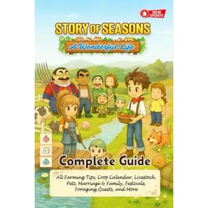 Wilson Story of Seasons A Wonderful Life Complete Guide & Walkthrough (Newly Updated): All Farming Tips, Pets, Marriage, Crop Calendar, Livestock, & Family, Festivals, Foraging, Quests, and More Wilson Story of Seasons A Wonderful Life Complete Guide & Walkthrough (Newly Updated): All Farming Tips, Pets, Marriage, Crop Calendar, Livestock, & Family, Festivals, Foraging, Quests, and More