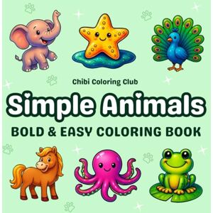 Club, Chibi Coloring Simple Animals: Super Cute and Easy Animal Coloring Book for Adults and Kids – 50 Bold and Relaxing Coloring Pages with Birds, Farm Animals, Jungle ... and Fun (Bold & Simple Coloring for All Ages) Club, Chibi Coloring Simple Animals: Super Cute and Easy Animal Coloring Book for Adults and Kids – 50 Bold and Relaxing Coloring Pages with Birds, Farm Animals, Jungle ... and Fun (Bold & Simple Coloring for All Ages)