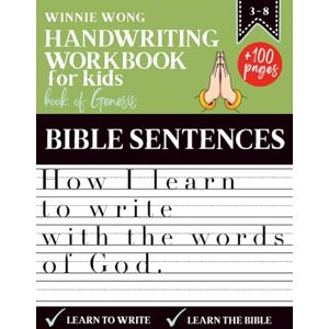 Winnie Wong Handwriting Workbook for Kids How I learn to write with the words of God – Based on the book of Genesis: More than 100 pages of exercises to practice handwriting and grow in faith Winnie Wong Handwriting Workbook for Kids How I learn to write with the words of God – Based on the book of Genesis: More than 100 pages of exercises to practice handwriting and grow in faith