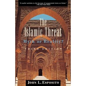 Esposito, John L. The Islamic Threat: Myth or Reality? (Third Edition) Esposito, John L. The Islamic Threat: Myth or Reality? (Third Edition)