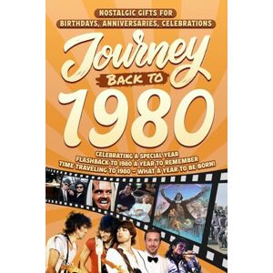 Cummings, Clarice Journey Back To 1980: Nostalgic Gifts For Birthdays, Anniversaries, Celebrations: Back In Time Keepsake 1980 History Book for Mom, Dad, Grandparents, Friends, and More Cummings, Clarice Journey Back To 1980: Nostalgic Gifts For Birthdays, Anniversaries, Celebrations: Back In Time Keepsake 1980 History Book for Mom, Dad, Grandparents, Friends, and More