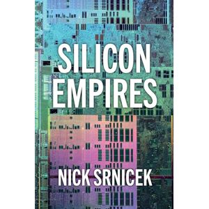 Srnicek, Nick Silicon Empires: The Fight for the Future of AI Srnicek, Nick Silicon Empires: The Fight for the Future of AI