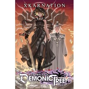 XKarnation Reborn as a Demonic Tree 7: An Isekai LitRPG Adventure XKarnation Reborn as a Demonic Tree 7: An Isekai LitRPG Adventure