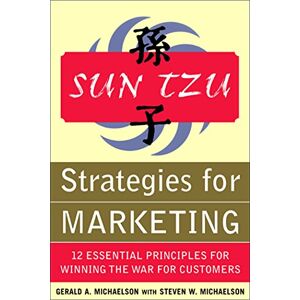 McGraw Hill Sun Tzu Strategies for Marketing: 12 Essential Principles for Winning the War for Customers McGraw Hill Sun Tzu Strategies for Marketing: 12 Essential Principles for Winning the War for Customers