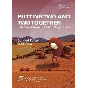 Burkard Polster (author) & Marty Ross (author) Putting Two and Two Together: Selections from the Mathologer Files (Miscellaneous Book Series) Burkard Polster (author) & Marty Ross (author) Putting Two and Two Together: Selections from the Mathologer Files (Miscellaneous Book Series)