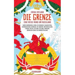 Fatland, Erika Die Grenze: Eine Reise rund um Russland, durch Nordkorea, China, die Mongolei, Kasachstan, Aserbaidschan, Georgien, die Ukraine, Weißrussland, ... Finnland, Norwegen sowie die Nordostpassage Fatland, Erika Die Grenze: Eine Reise rund um Russland, durch Nordkorea, China, die Mongolei, Kasachstan, Aserbaidschan, Georgien, die Ukraine, Weißrussland, ... Finnland, Norwegen sowie die Nordostpassage