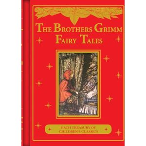 Wilhelm Carl Grimm and Jacob Grimm The Brothers Grimm Fairy Tales (Illustrated Children's Classics) (Bath Treasury of Children's Classics) Wilhelm Carl Grimm and Jacob Grimm The Brothers Grimm Fairy Tales (Illustrated Children's Classics) (Bath Treasury of Children's Classics)
