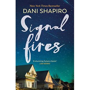 Shapiro, Dani Signal Fires: The addictive new novel about secrets and lies from the New York Times bestseller Shapiro, Dani Signal Fires: The addictive new novel about secrets and lies from the New York Times bestseller