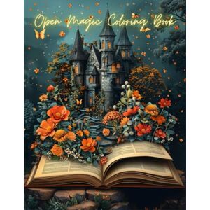 maike, chouk Open Magic Coloring Book: Relax, Unwind, and Enter a World of Magic maike, chouk Open Magic Coloring Book: Relax, Unwind, and Enter a World of Magic