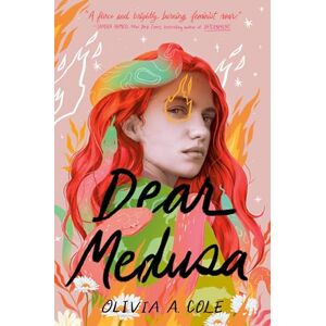 Cole, Olivia A. Dear Medusa: (A Novel in Verse) Cole, Olivia A. Dear Medusa: (A Novel in Verse)