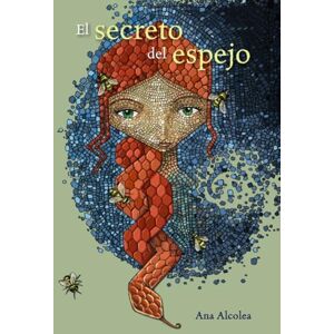 Alcolea, Ana El screto del espejo (LITERATURA JUVENIL Narrativa juvenil) Alcolea, Ana El screto del espejo (LITERATURA JUVENIL Narrativa juvenil)