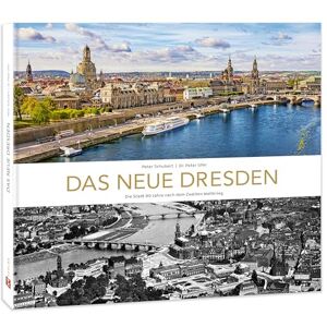 Ufer, Peter Bildband Das neue Dresden: Die Stadt 80 Jahre nach dem Zweiten Weltkrieg Ufer, Peter Bildband Das neue Dresden: Die Stadt 80 Jahre nach dem Zweiten Weltkrieg