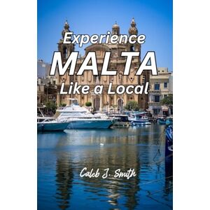 J. Smith, Caleb Experience Malta like a Local J. Smith, Caleb Experience Malta like a Local