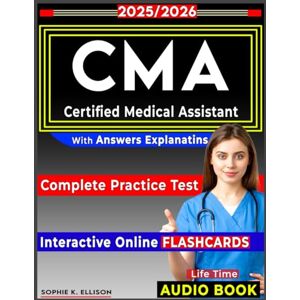 K. Ellison, Sophie CMA Study Guide 2025-2026: Complete Practice Test for Certified Medical Assistant Exam K. Ellison, Sophie CMA Study Guide 2025-2026: Complete Practice Test for Certified Medical Assistant Exam