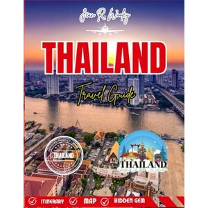 Wooley, Jean R. THAILAND TRAVEL GUIDE 2025-2026: Uncover Hidden Gems, Breathtaking Islands, Street Food Adventures & Cultural Wonders Wooley, Jean R. THAILAND TRAVEL GUIDE 2025-2026: Uncover Hidden Gems, Breathtaking Islands, Street Food Adventures & Cultural Wonders