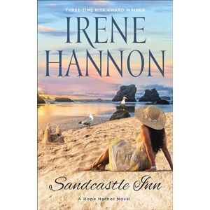 Irene Hannon Sandcastle Inn: A Hope Harbor Novel Irene Hannon Sandcastle Inn: A Hope Harbor Novel