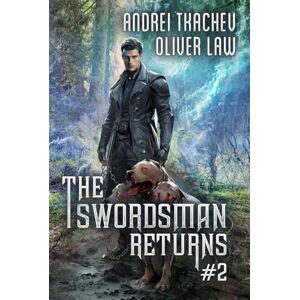 Tkachev, Andrei The Swordsman Returns (Book 2): A Portal Progression Fantasy Adventure Series Tkachev, Andrei The Swordsman Returns (Book 2): A Portal Progression Fantasy Adventure Series
