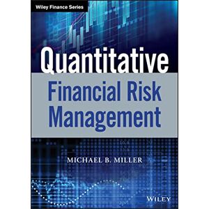Miller, Michael B. Quantitative Financial Risk Management (Wiley Finance) Miller, Michael B. Quantitative Financial Risk Management (Wiley Finance)