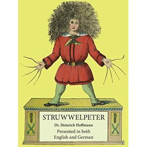 Hoffmann, Heinrich Struwwelpeter: Presented in both English and German Hoffmann, Heinrich Struwwelpeter: Presented in both English and German