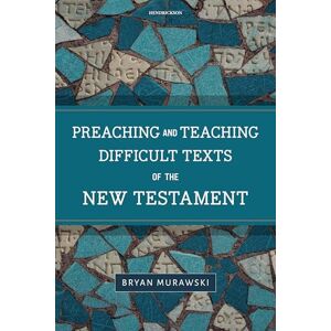 Bryan Murawski Preaching and Teaching Difficult Texts of the New Testament Bryan Murawski Preaching and Teaching Difficult Texts of the New Testament