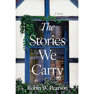 Robin W. Pearson The Stories We Carry Robin W. Pearson The Stories We Carry
