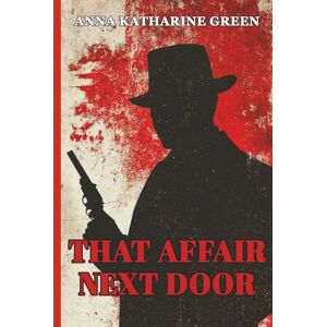 Green, Anna Katharine That Affair Next Door Green, Anna Katharine That Affair Next Door