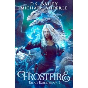 Bailey, D.S. Frostfire: 3 (Eila's Exile) Bailey, D.S. Frostfire: 3 (Eila's Exile)