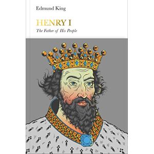 King, Edmund Henry I (Penguin Monarchs): The Father of His People King, Edmund Henry I (Penguin Monarchs): The Father of His People
