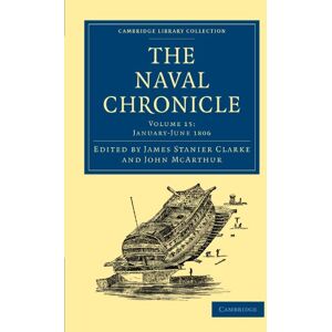 The Naval Chronicle: Containing a General and Biographical History of the Royal Navy of the United Kingdom with a Variety of Original Papers on ... Library Collection Naval Chronicle): 15 The Naval Chronicle: Containing a General and Biographical History of the Royal Navy of the United Kingdom with a Variety of Original Papers on ... Library Collection Naval Chronicle): 15