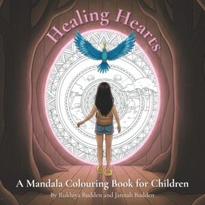Budden, Rukhiya Healing Hearts: A Mandala Colouring Book for Children: Mindful Moments for Big Feelings Budden, Rukhiya Healing Hearts: A Mandala Colouring Book for Children: Mindful Moments for Big Feelings