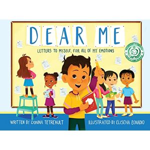 Tetreault, Donna Dear Me: Letters to Myself, For All of My Emotions Tetreault, Donna Dear Me: Letters to Myself, For All of My Emotions