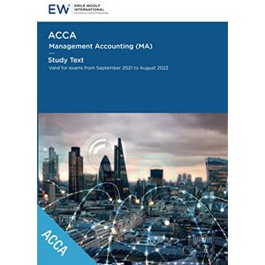 Emile Woolf International ACCA Management Accounting (MA) Study Text 2021-22 (ACCA 2021-22) Emile Woolf International ACCA Management Accounting (MA) Study Text 2021-22 (ACCA 2021-22)