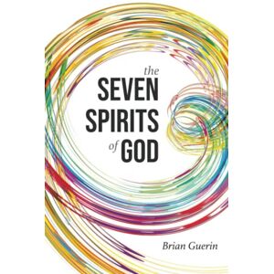 Guerin, Brian The Seven Spirits of God Guerin, Brian The Seven Spirits of God