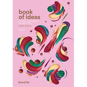 Radim Malinic Book of Ideas: 2: a journal of creative direction and graphic design Volume 2 Radim Malinic Book of Ideas: 2: a journal of creative direction and graphic design Volume 2