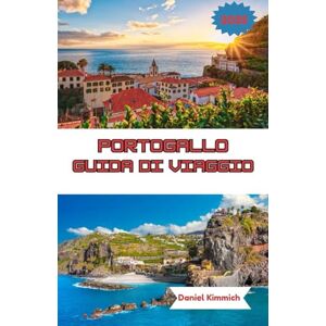 kimmich, Daniel PORTOGALLO GUIDA DI VIAGGIO 2025: Scopri il meglio del Portogallo: consigli essenziali, tesori nascosti e destinazioni imperdibili per chi visita il ... la prima volta e per chi lo visita di nuovo. kimmich, Daniel PORTOGALLO GUIDA DI VIAGGIO 2025: Scopri il meglio del Portogallo: consigli essenziali, tesori nascosti e destinazioni imperdibili per chi visita il ... la prima volta e per chi lo visita di nuovo.