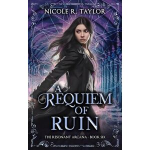 Taylor A Requiem of Ruin (The Resonant Arcana) Taylor A Requiem of Ruin (The Resonant Arcana)
