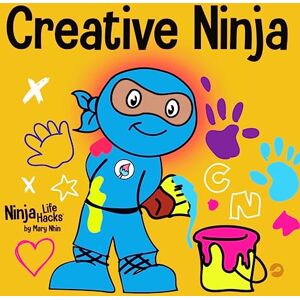Nhin, Mary Creative Ninja: A STEAM Book for Kids About Developing Creativity: 54 (Ninja Life Hacks) Nhin, Mary Creative Ninja: A STEAM Book for Kids About Developing Creativity: 54 (Ninja Life Hacks)