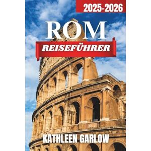 GARLOW, KATHLEEN ROM STADT REISEFÜHRER 2025–2026: Top-Unterkünfte, perfekte Reisezeiten, berühmte Sehenswürdigkeiten, wichtige städtische Knotenpunkte und praktische Reiseinformationen. GARLOW, KATHLEEN ROM STADT REISEFÜHRER 2025–2026: Top-Unterkünfte, perfekte Reisezeiten, berühmte Sehenswürdigkeiten, wichtige städtische Knotenpunkte und praktische Reiseinformationen.