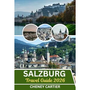 Cartier, Cheney Salzburg Travel Guide 2026: Where Baroque Whispers and Alpine Echoes Meet Cartier, Cheney Salzburg Travel Guide 2026: Where Baroque Whispers and Alpine Echoes Meet