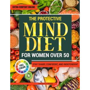 Corsini, Virginia The Protective MIND Diet for Women Over 50: Strengthen Your Brain Health with Easy, Nourishing Meals That Enhance Clarity, Support Memory, and Keep You Sharp and Independent Corsini, Virginia The Protective MIND Diet for Women Over 50: Strengthen Your Brain Health with Easy, Nourishing Meals That Enhance Clarity, Support Memory, and Keep You Sharp and Independent