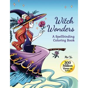 Yu, Mei Witch Wonders: A Spellbinding Coloring Book (Large Softcover): Relaxing Fantasy Coloring Book for Teens & Young Adults with Beautiful Coloring Pages ... Animals for Fun & Creativity (Large 8.5"x11") Yu, Mei Witch Wonders: A Spellbinding Coloring Book (Large Softcover): Relaxing Fantasy Coloring Book for Teens & Young Adults with Beautiful Coloring Pages ... Animals for Fun & Creativity (Large 8.5"x11")