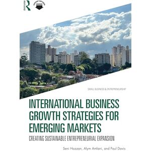 Hazzan, Seni International Business Growth Strategies for Emerging Markets: Creating Sustainable Entrepreneurial Expansion (Small Business & Entrepreneurship) Hazzan, Seni International Business Growth Strategies for Emerging Markets: Creating Sustainable Entrepreneurial Expansion (Small Business & Entrepreneurship)