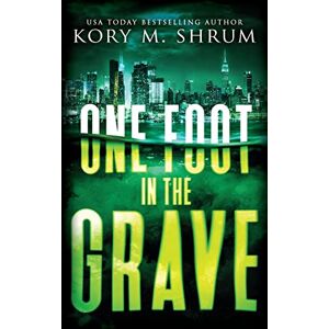 Shrum, Kory M. One Foot in the Grave: A Lou Thorne Thriller (Shadows in the Water Series) Shrum, Kory M. One Foot in the Grave: A Lou Thorne Thriller (Shadows in the Water Series)